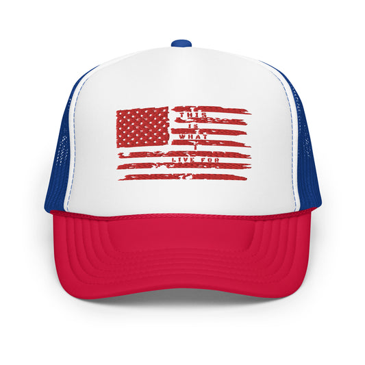 This is What I Live for Foam trucker hat (Flag)