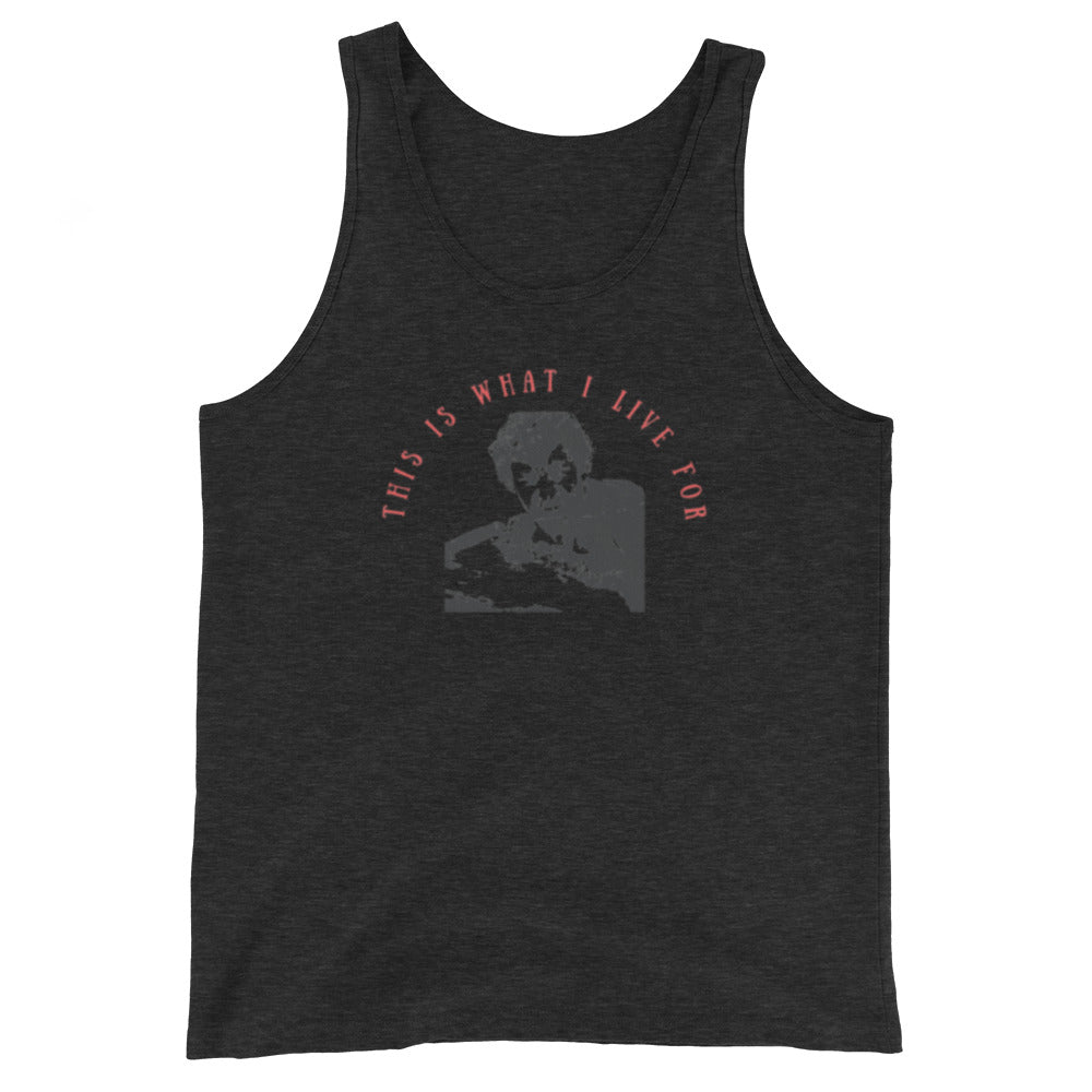 This is what I live for Unisex Tank Top