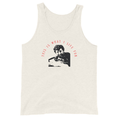 This is what I live for Unisex Tank Top