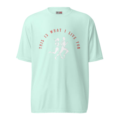 This Is What I Live For Unisex performance crew neck t-shirt