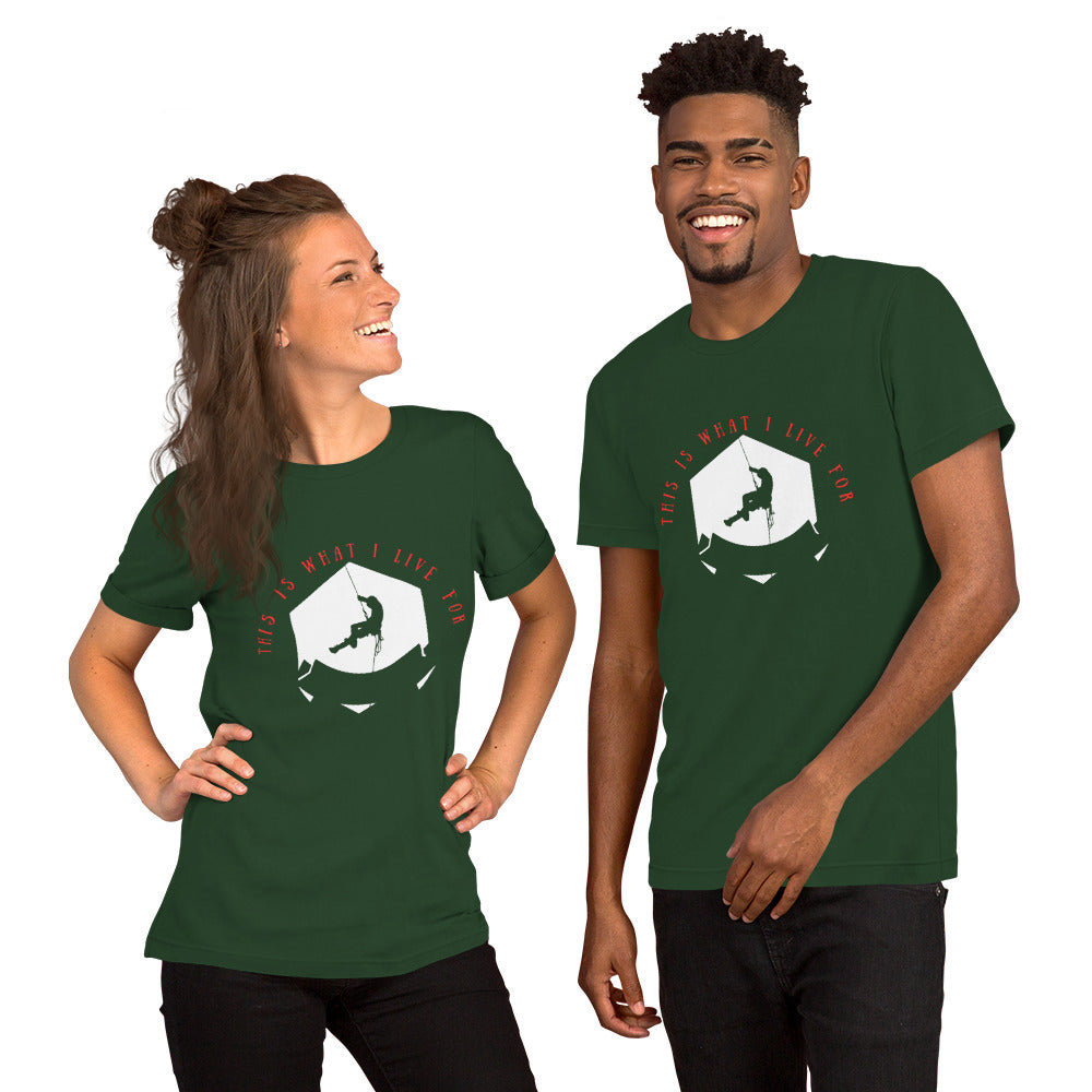 This is what I live for Unisex t-shirt (Climber 1)