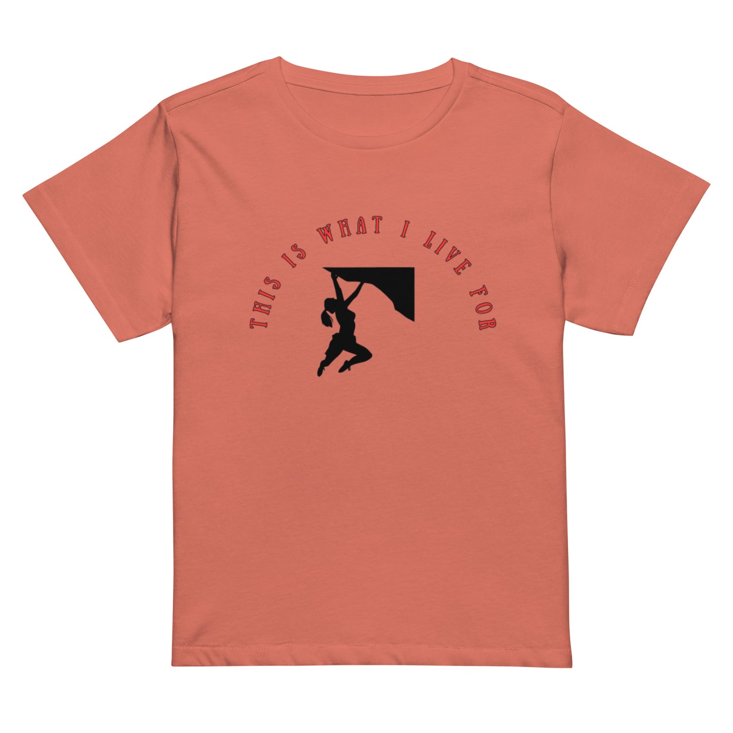 This is what I Live for Women’s high-waisted t-shirt (woman climber)